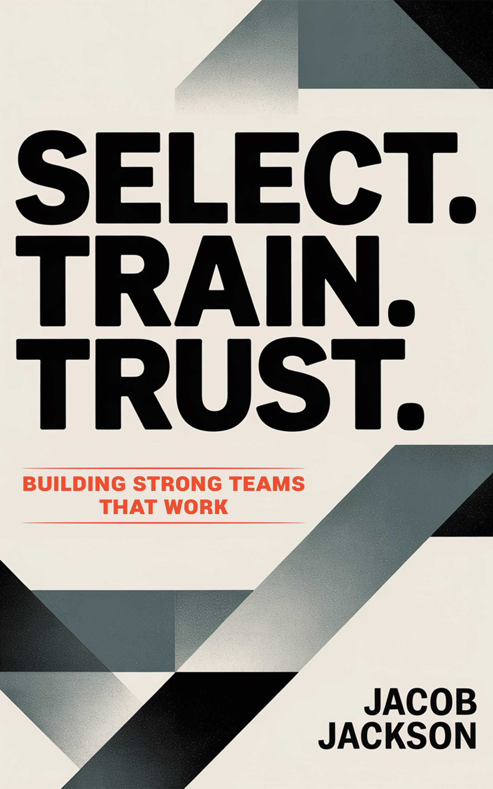 Select. Train. Trust. book cover by Jacob Jackson